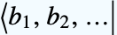 TemplateBox[{{{b, _, {(, 1, )}}, ,, {b, _, {(, 2, )}}, ,, ...}}, Bra]