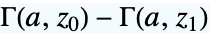 TemplateBox[{a, {z, _, 0}}, Gamma2]-TemplateBox[{a, {z, _, 1}}, Gamma2]