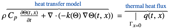  rho C_p(partialTheta(t, x))/(partialt)+del .(-k(Theta) del Theta(t,x))^(︷^(                        heat transfer model                       )) =|_(Gamma_(x=0))q(t,x)^(︷^( thermal heat flux ))
