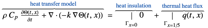  rho C_p(partialTheta(t, x))/(partialt)+del .(-k del Theta(t,x))^(︷^(                        heat transfer model                       )) =|_(Gamma_(x=0))0^(︷^( heat insulation ))+|_(Gamma_(x=1/5))q(t,x)^(︷^( thermal heat flux ))