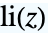 TemplateBox[{z}, LogIntegral]