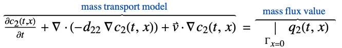  (partialc_2(t,x))/(partialt)+del .(-d_(22) del c_2(t,x))+v^->.del c_2(t,x)^(︷^(                                       mass transport model                                  )) =|_(Gamma_(x=0))q_2(t,x)^(︷^(    mass flux value     ))