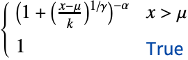 (1+((x-mu)/k)^(1/gamma))^(-alpha) x>mu; 1 TemplateBox[{True, paclet:ref/True}, RefLink, BaseStyle -> {2ColumnTableMod}]